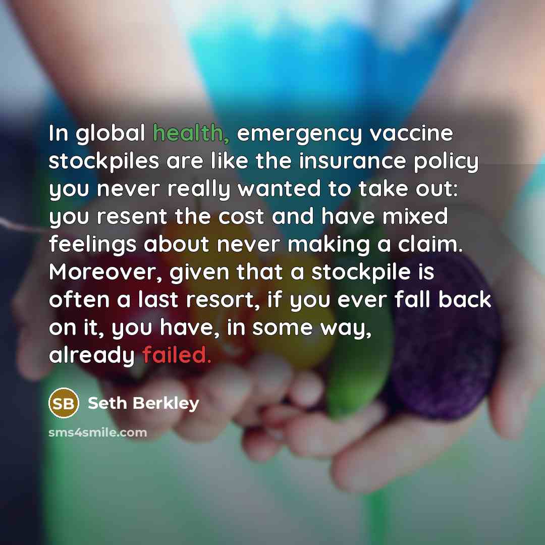 “In global health, emergency vaccine stockpiles are like the insurance…” quote by Seth Berkley