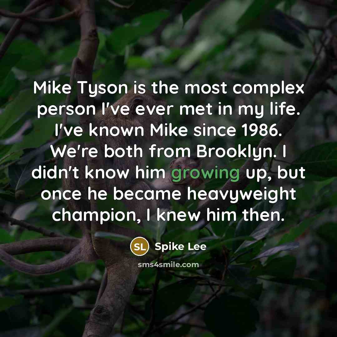 “Mike Tyson is the most complex person I've ever met…” quote by Spike Lee