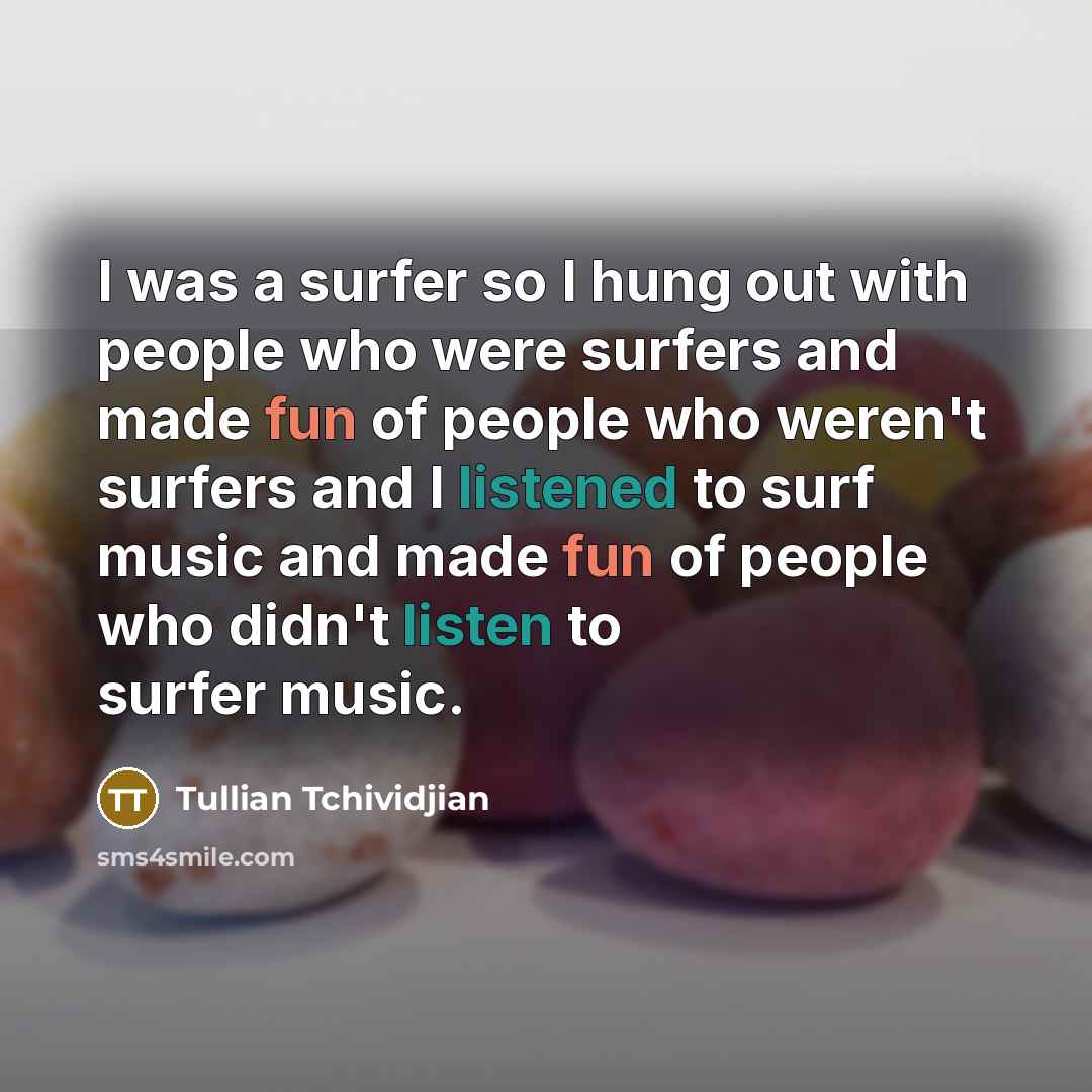 “I was a surfer so I hung out with people…” quote by Tullian Tchividjian