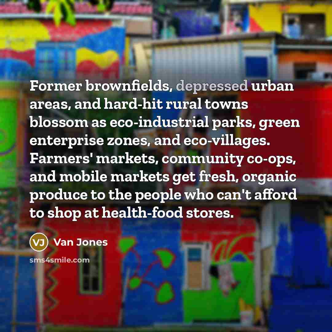 “Former brownfields, depressed urban areas, and hard-hit rural towns blossom…” quote by Van Jones