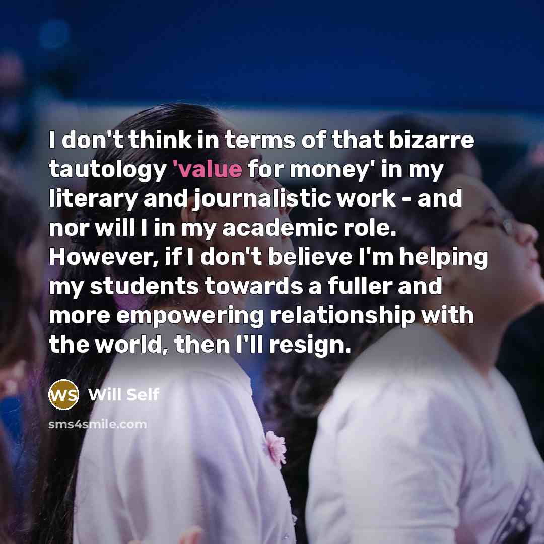 “I don't think in terms of that bizarre tautology 'value…” quote by Will Self