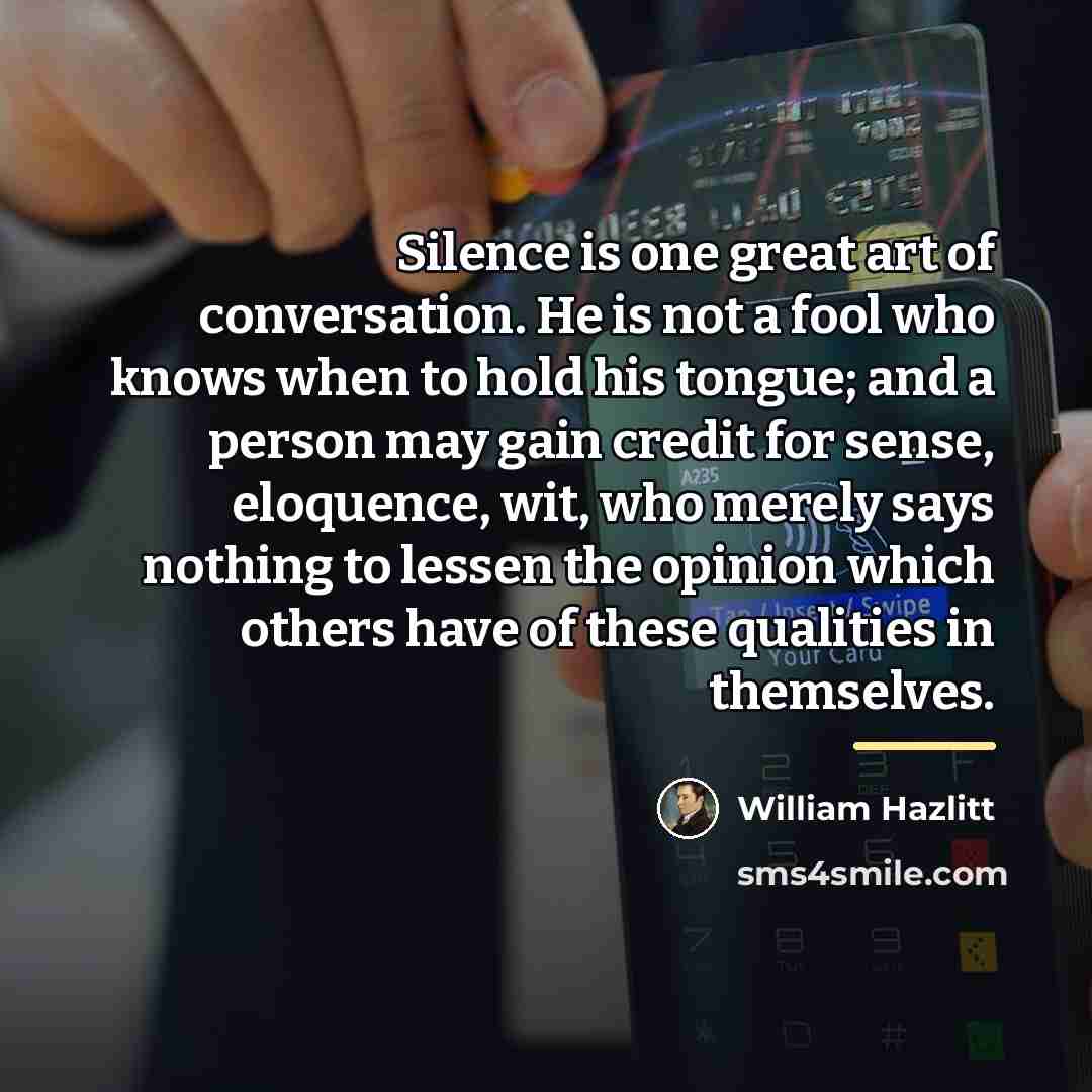 “Silence is one great art of conversation. He is not…” quote by William Hazlitt