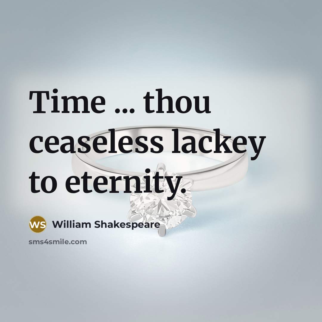 “Time ... thou ceaseless lackey to eternity.…” quote by William Shakespeare