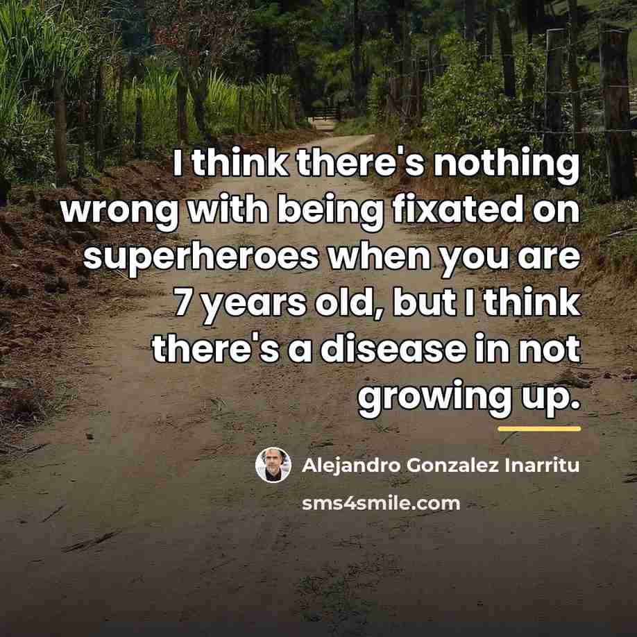 “I think there's nothing wrong with being fixated on superheroes…” quote by Alejandro Gonzalez Inarritu