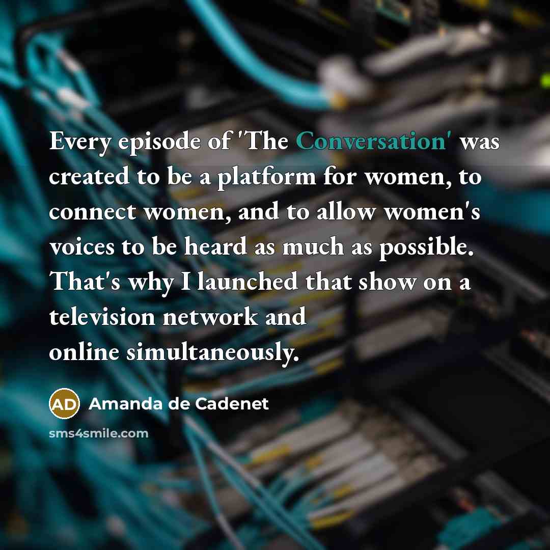 “Every episode of 'The Conversation' was created to be a…” quote by Amanda de Cadenet