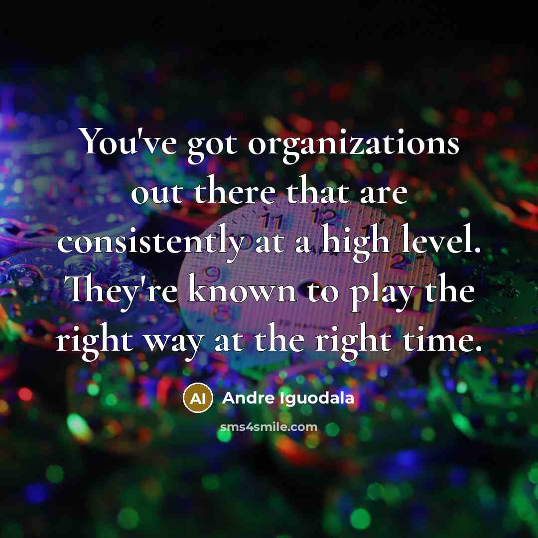 “You've got organizations out there that are consistently at a…” quote by Andre Iguodala