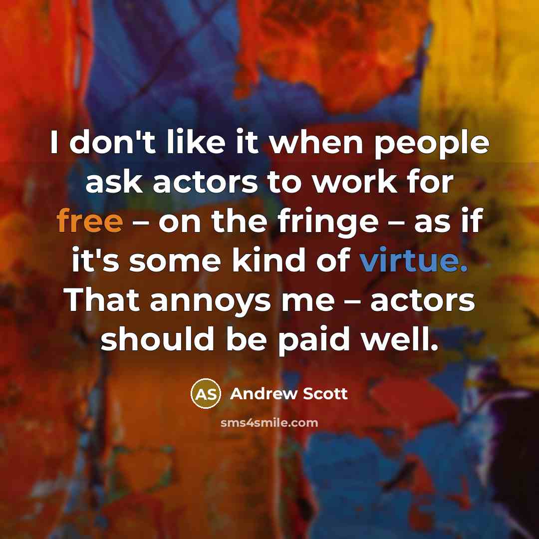 “I don't like it when people ask actors to work…” quote by Andrew Scott