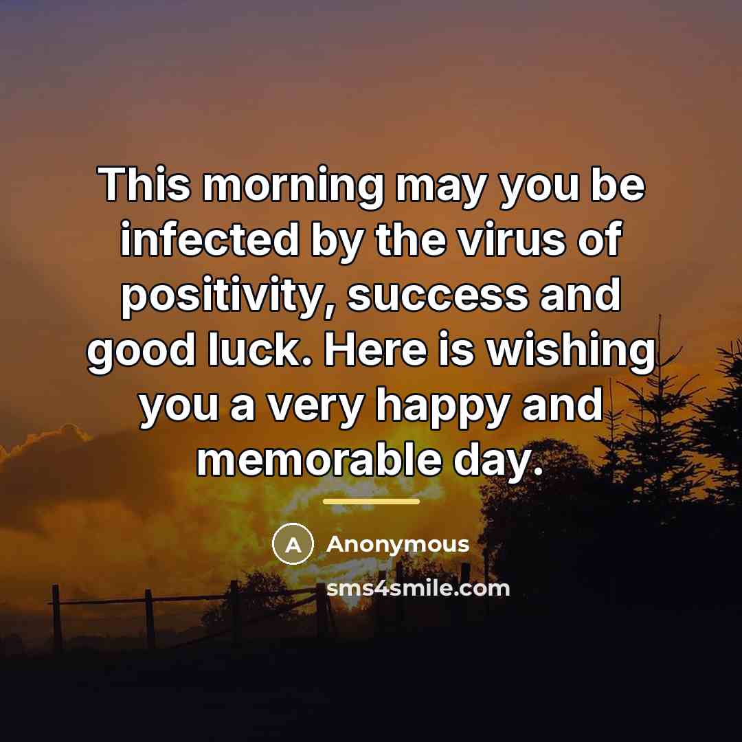 “This morning may you be infected by the virus of…” quote by Anonymous