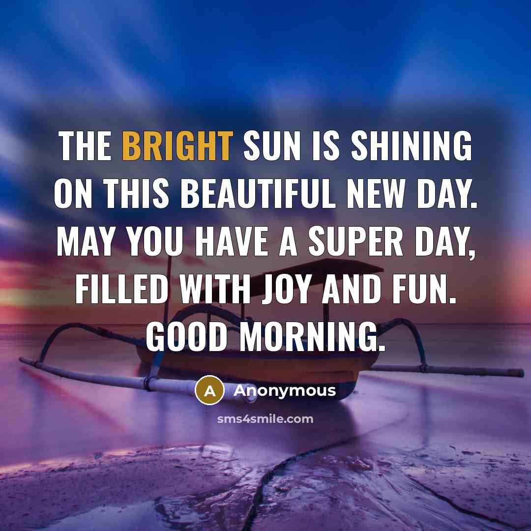 “The bright sun is shining on this beautiful new day.…” quote by Anonymous