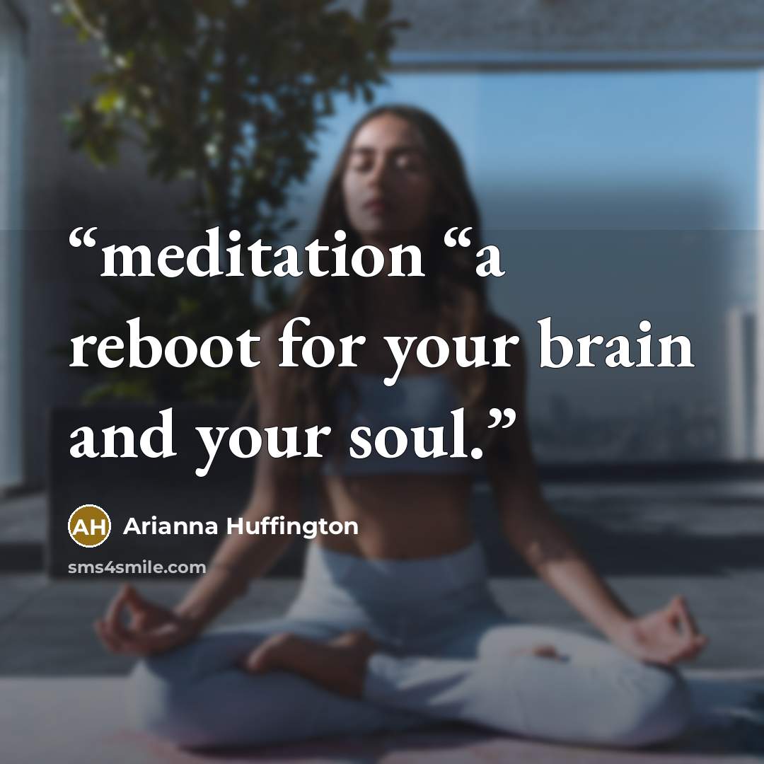 “meditation “a reboot for your brain and your soul.” quote by Arianna Huffington