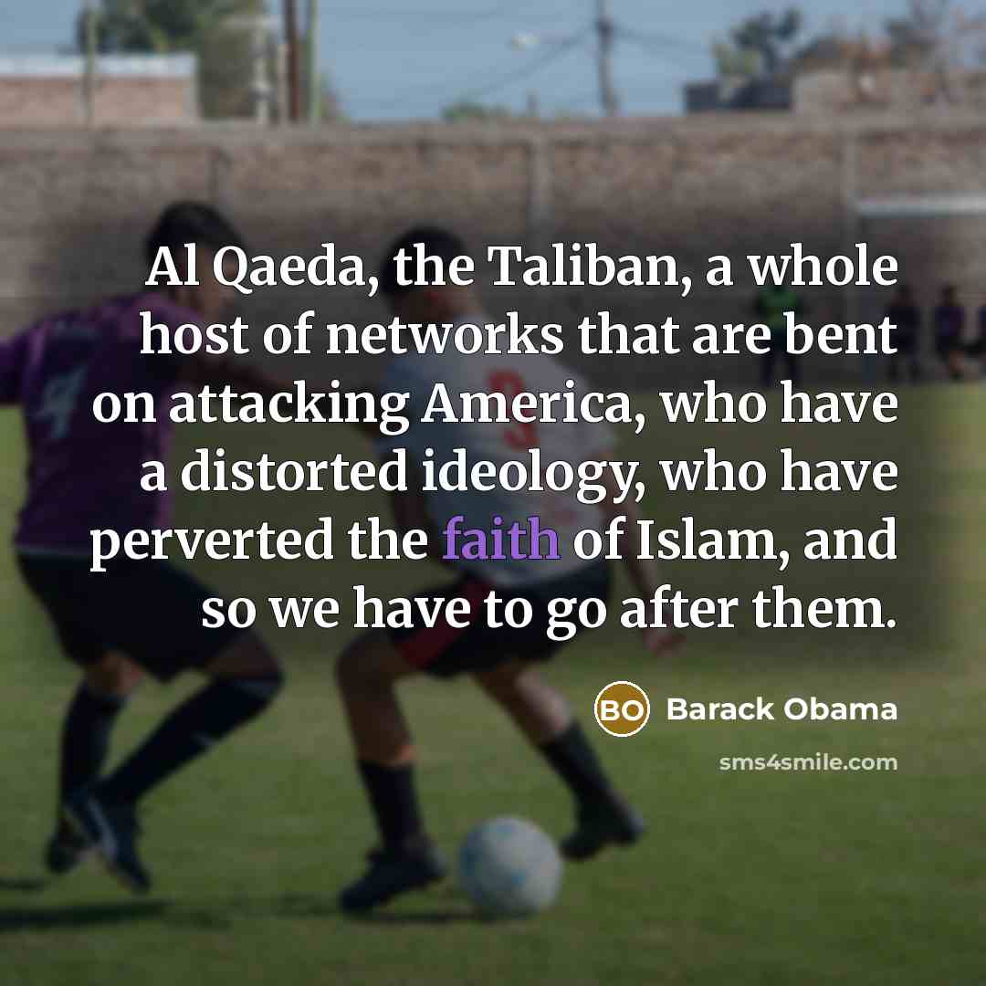 “Al Qaeda, the Taliban, a whole host of networks that…” quote by Barack Obama