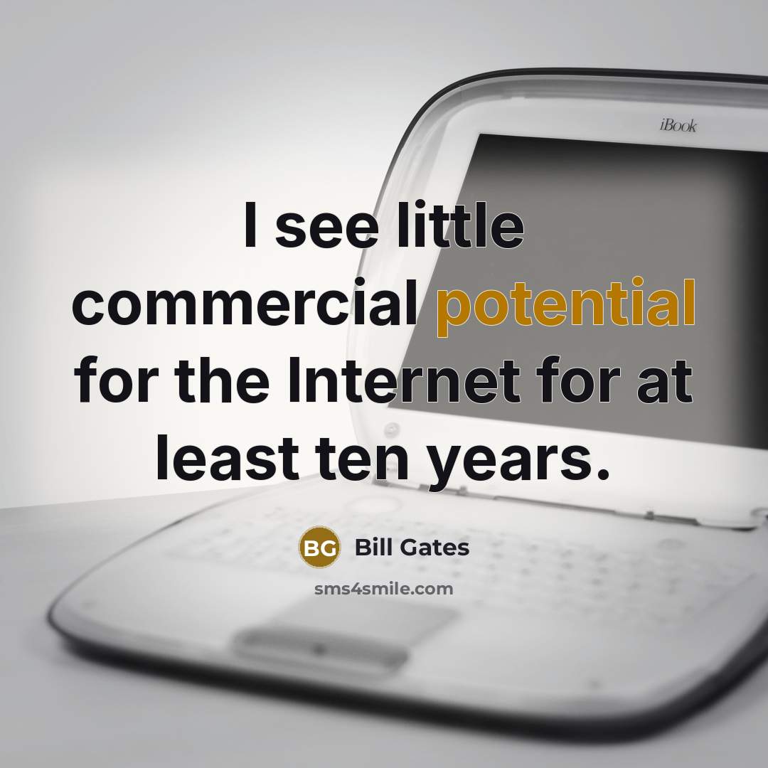 “I see little commercial potential for the Internet for at…” quote by Bill Gates