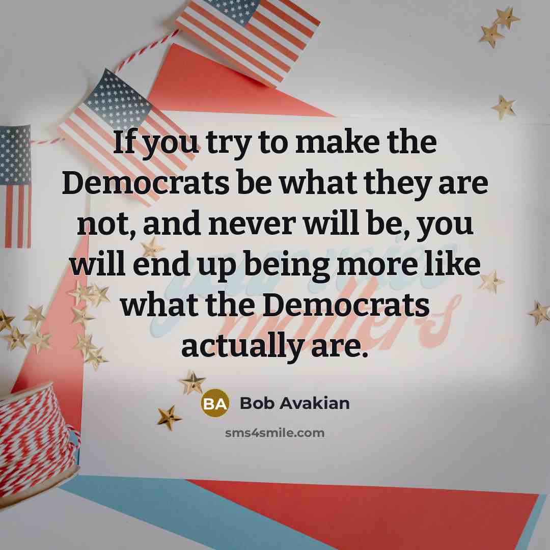 “If you try to make the Democrats be what they…” quote by Bob Avakian