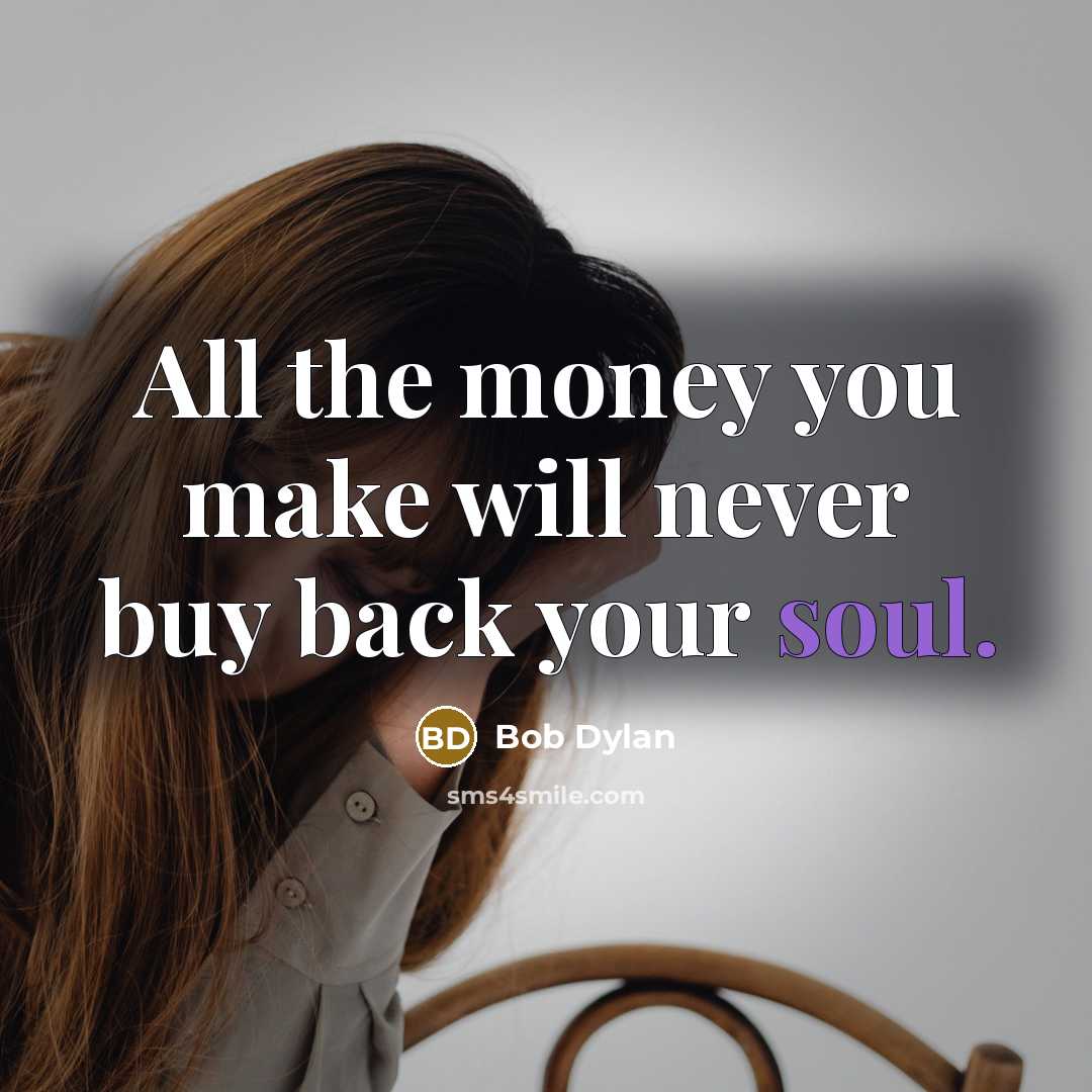 “All the money you make will never buy back your…” quote by Bob Dylan