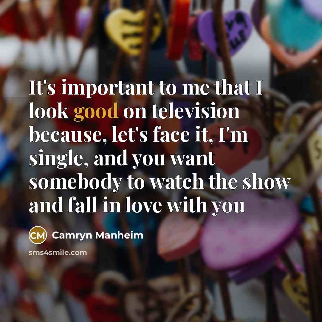“It's important to me that I look good on television…” quote by Camryn Manheim