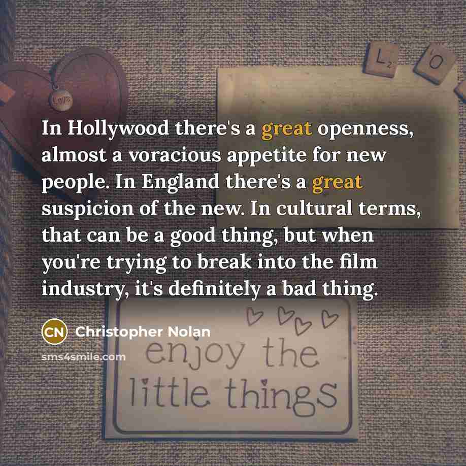 “In Hollywood there's a great openness, almost a voracious appetite…” quote by Christopher Nolan