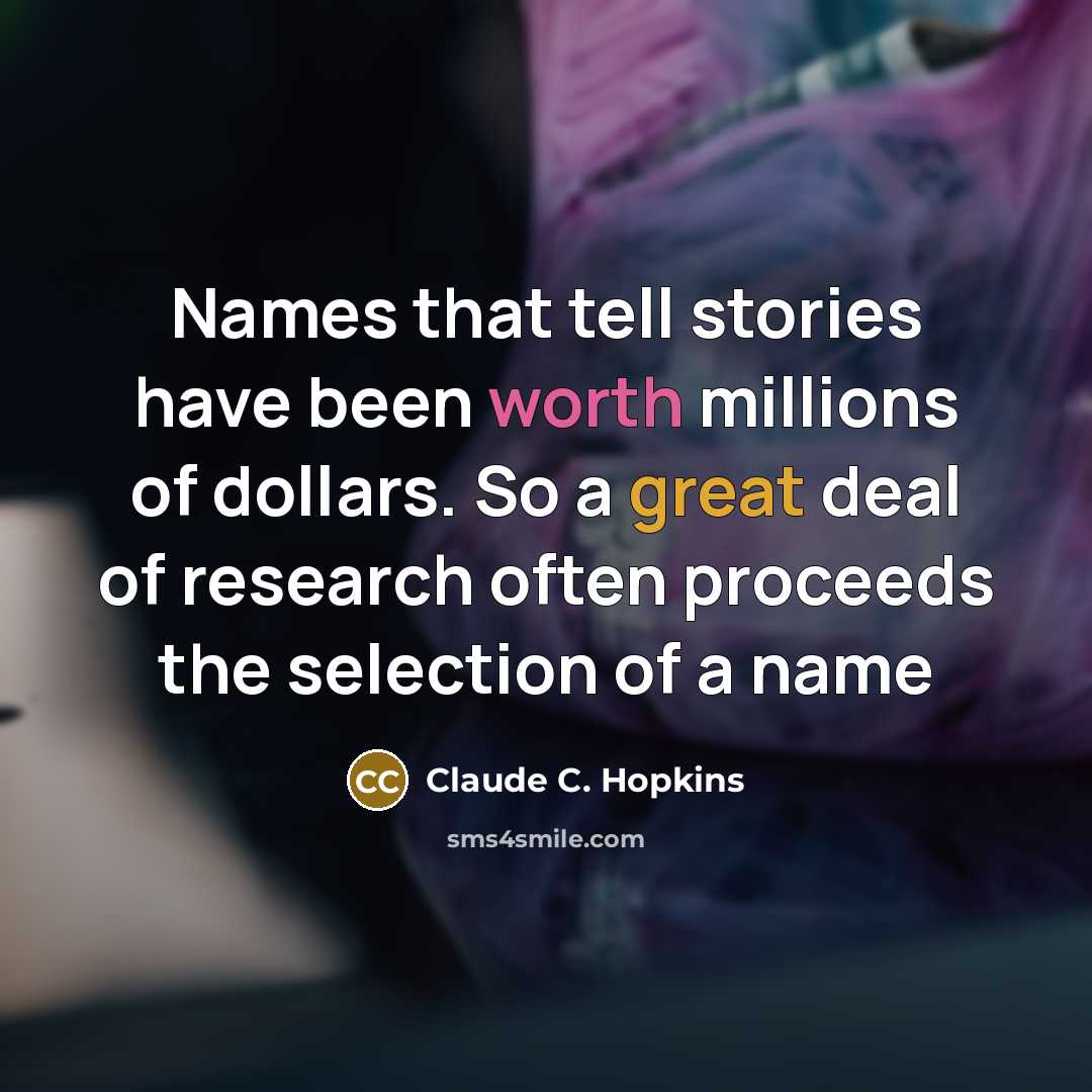 “Names that tell stories have been worth millions of dollars.…” quote by Claude C. Hopkins