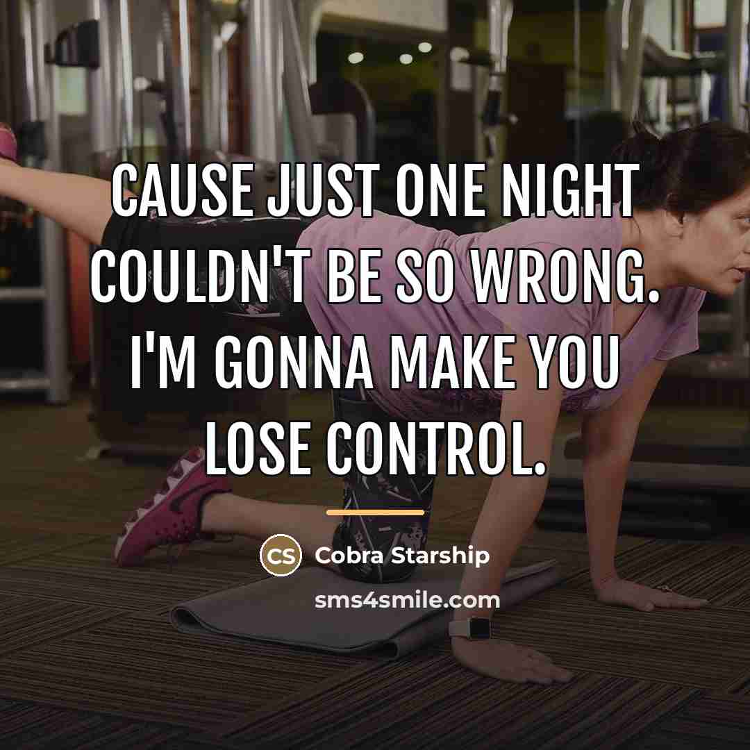 “Cause just one night couldn't be so wrong. I'm gonna…” quote by Cobra Starship