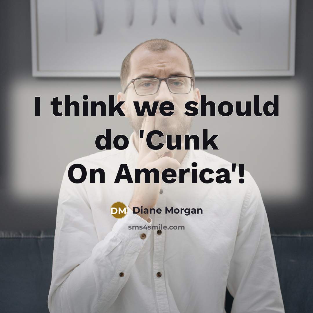 “I think we should do 'Cunk On America'!…” quote by Diane Morgan