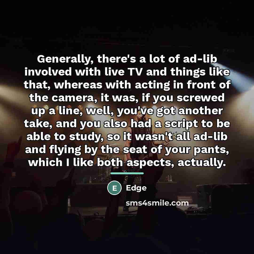 “Generally, there's a lot of ad-lib involved with live TV…” quote by Edge