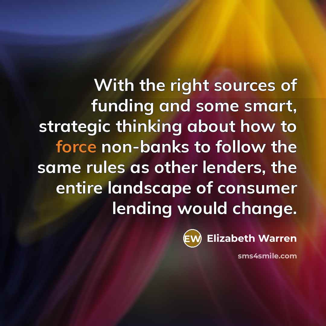 “With the right sources of funding and some smart, strategic…” quote by Elizabeth Warren
