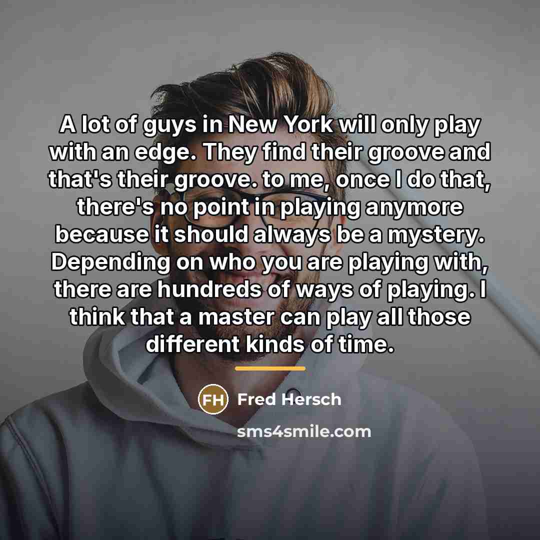 “A lot of guys in New York will only play…” quote by Fred Hersch