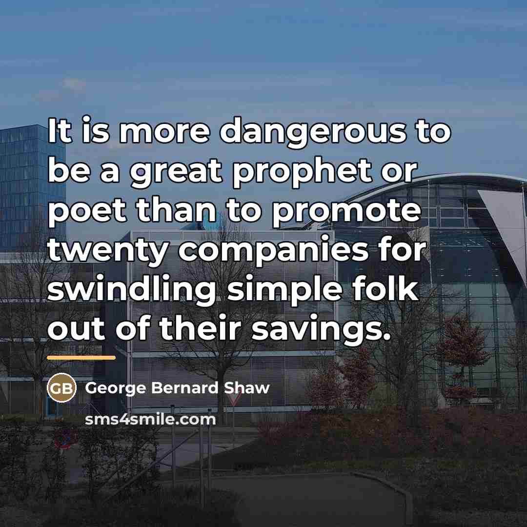“It is more dangerous to be a great prophet or…” quote by George Bernard Shaw