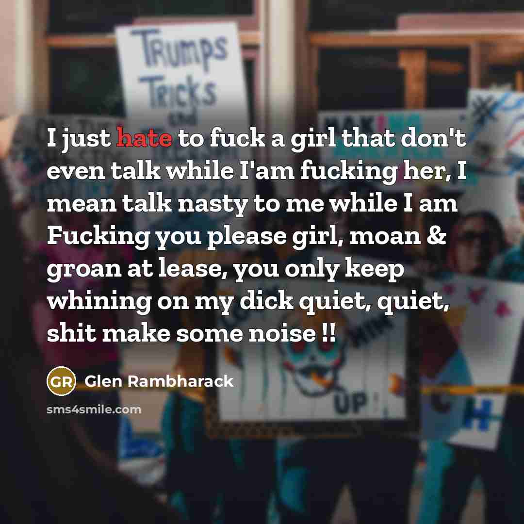 “I just hate to fuck a girl that don't even…” quote by Glen Rambharack