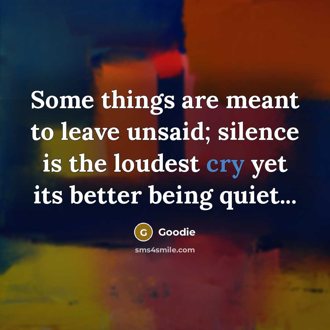 “Some things are meant to leave unsaid; silence is the…” quote by Goodie