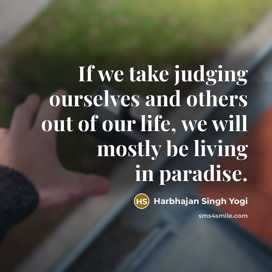 “If we take judging ourselves and others out of our…” quote by Harbhajan Singh Yogi