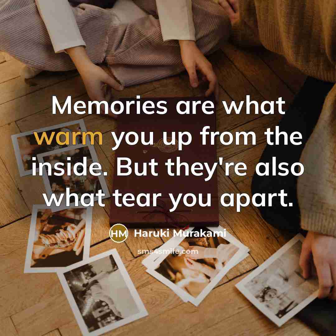 “Memories are what warm you up from the inside. But…” quote by Haruki Murakami