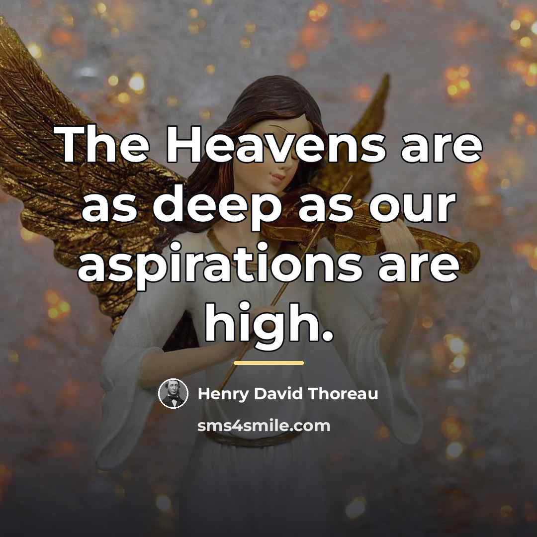 “The Heavens are as deep as our aspirations are high.…” quote by Henry David Thoreau
