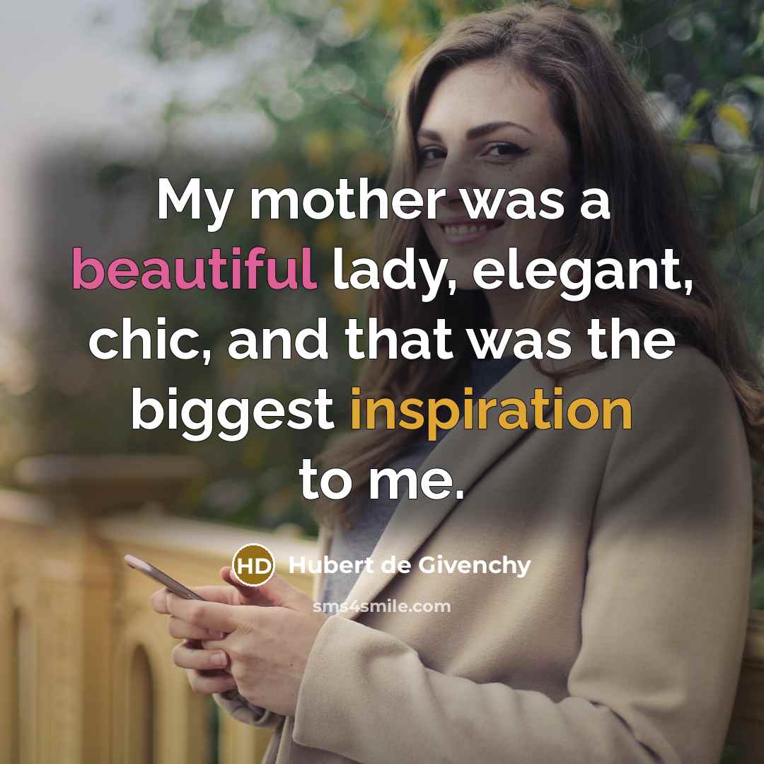 “My mother was a beautiful lady, elegant, chic, and that…” quote by Hubert de Givenchy