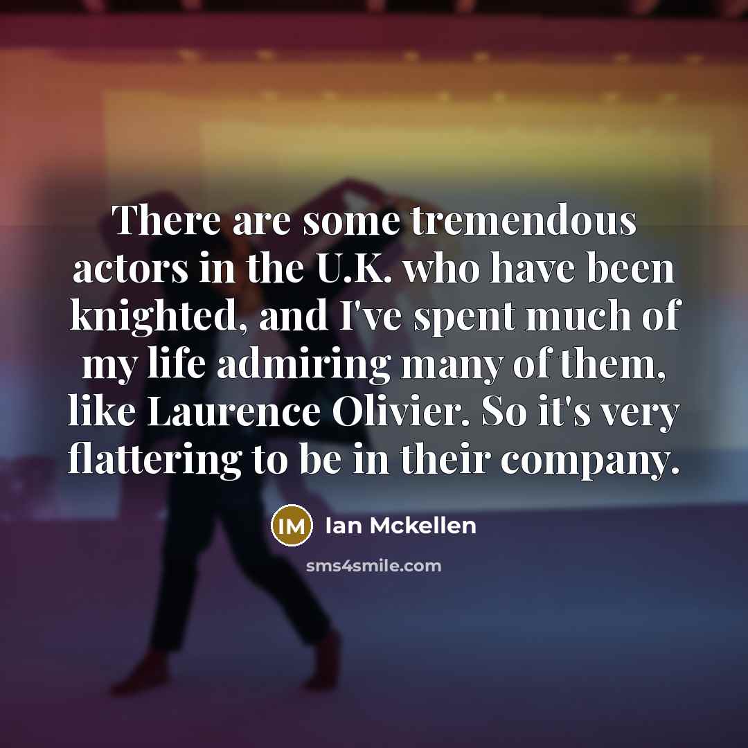 “There are some tremendous actors in the U.K. who have…” quote by Ian Mckellen