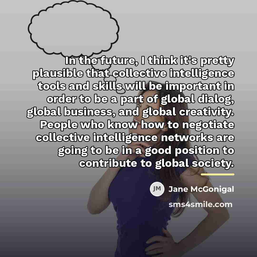 “In the future, I think it's pretty plausible that collective…” quote by Jane McGonigal