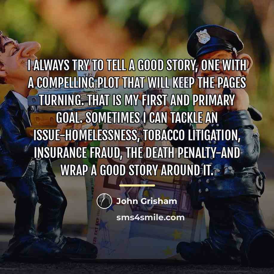 “I always try to tell a good story, one with…” quote by John Grisham