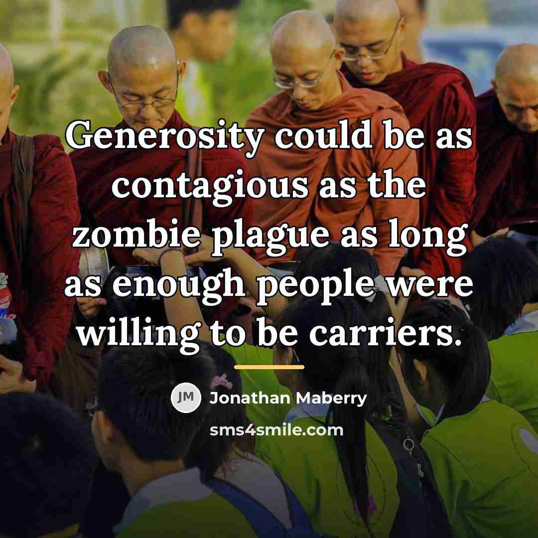 “Generosity could be as contagious as the zombie plague as…” quote by Jonathan Maberry