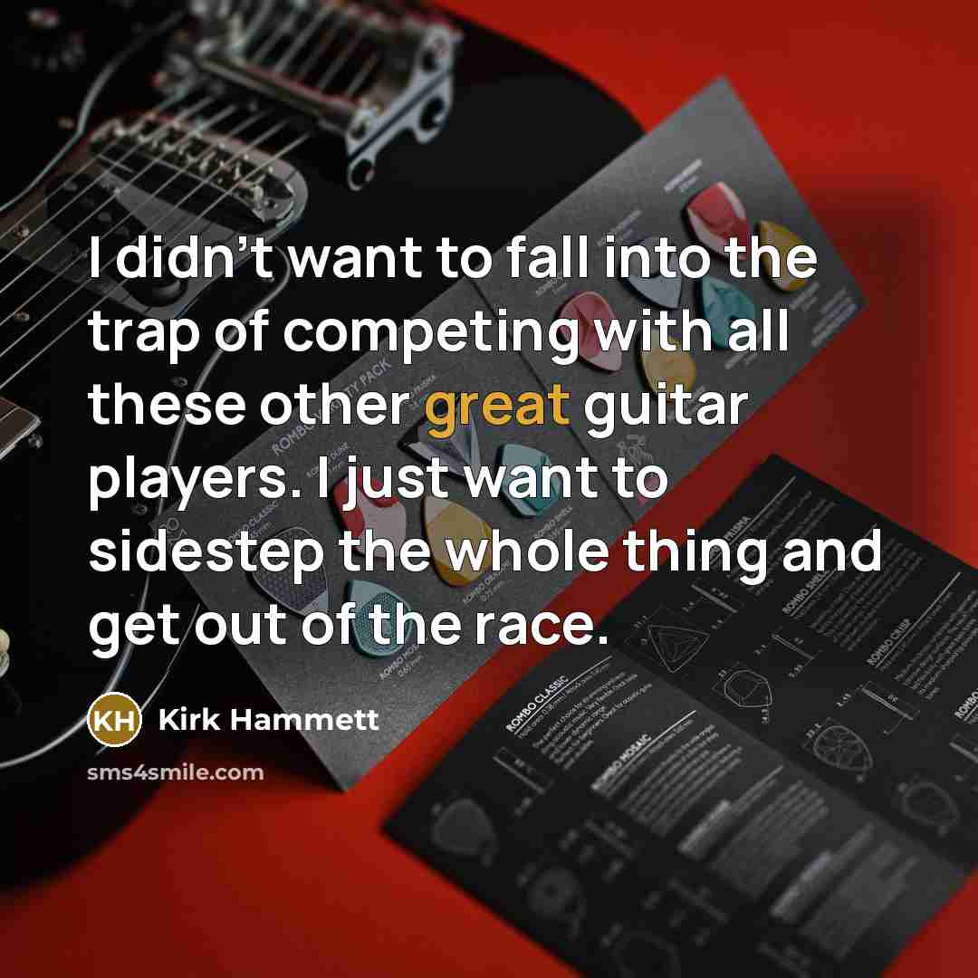 “I didn't want to fall into the trap of competing…” quote by Kirk Hammett