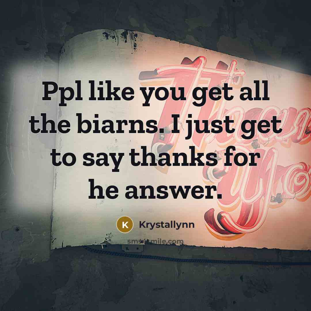 “Ppl like you get all the biarns. I just get…” quote by Krystallynn