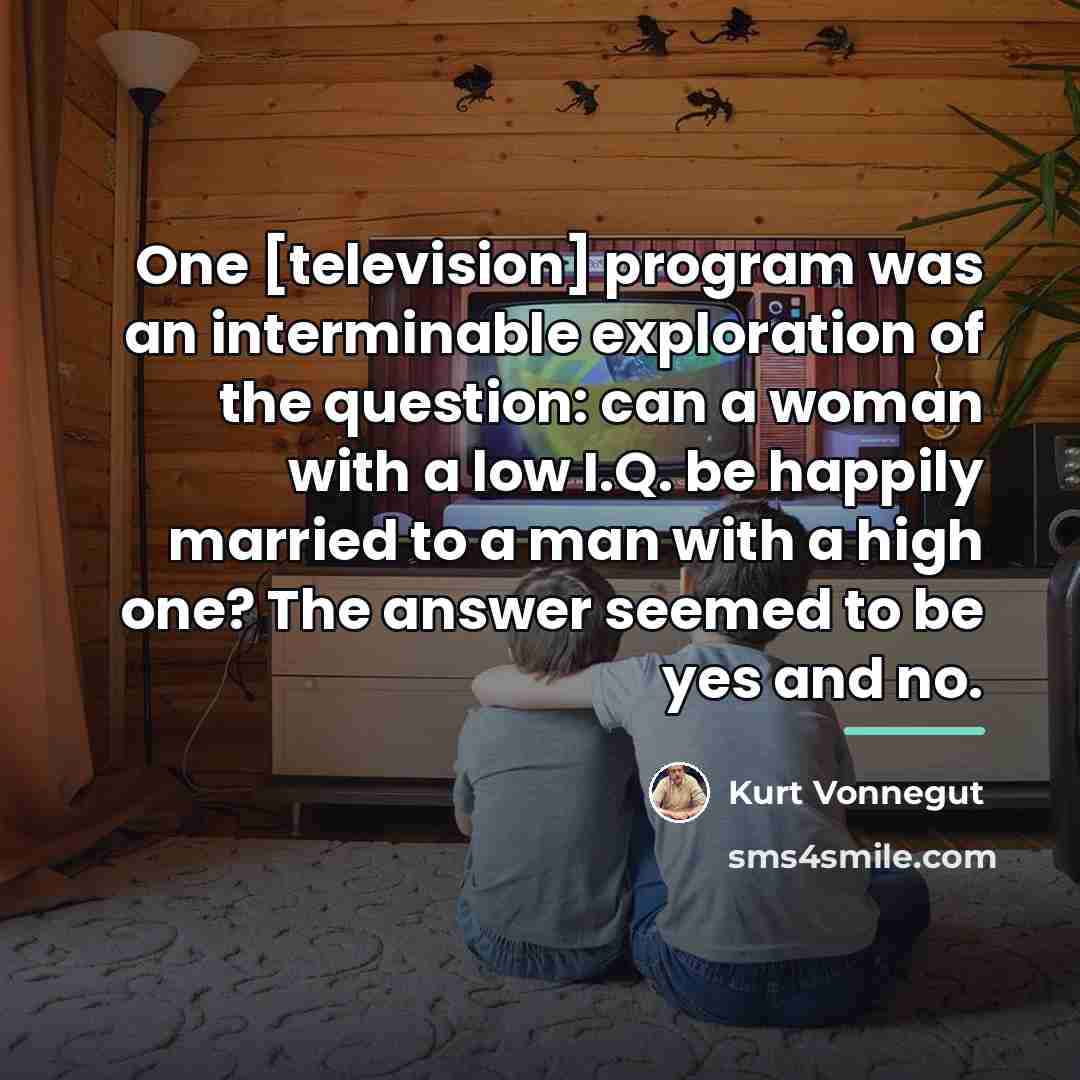 “One [television] program was an interminable exploration of the question:…” quote by Kurt Vonnegut