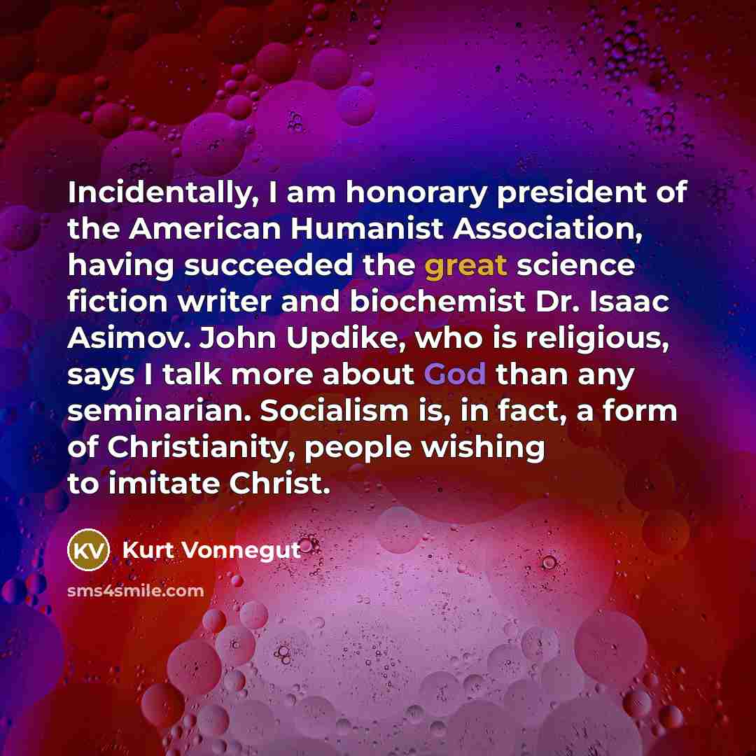 “Incidentally, I am honorary president of the American Humanist Association,…” quote by Kurt Vonnegut
