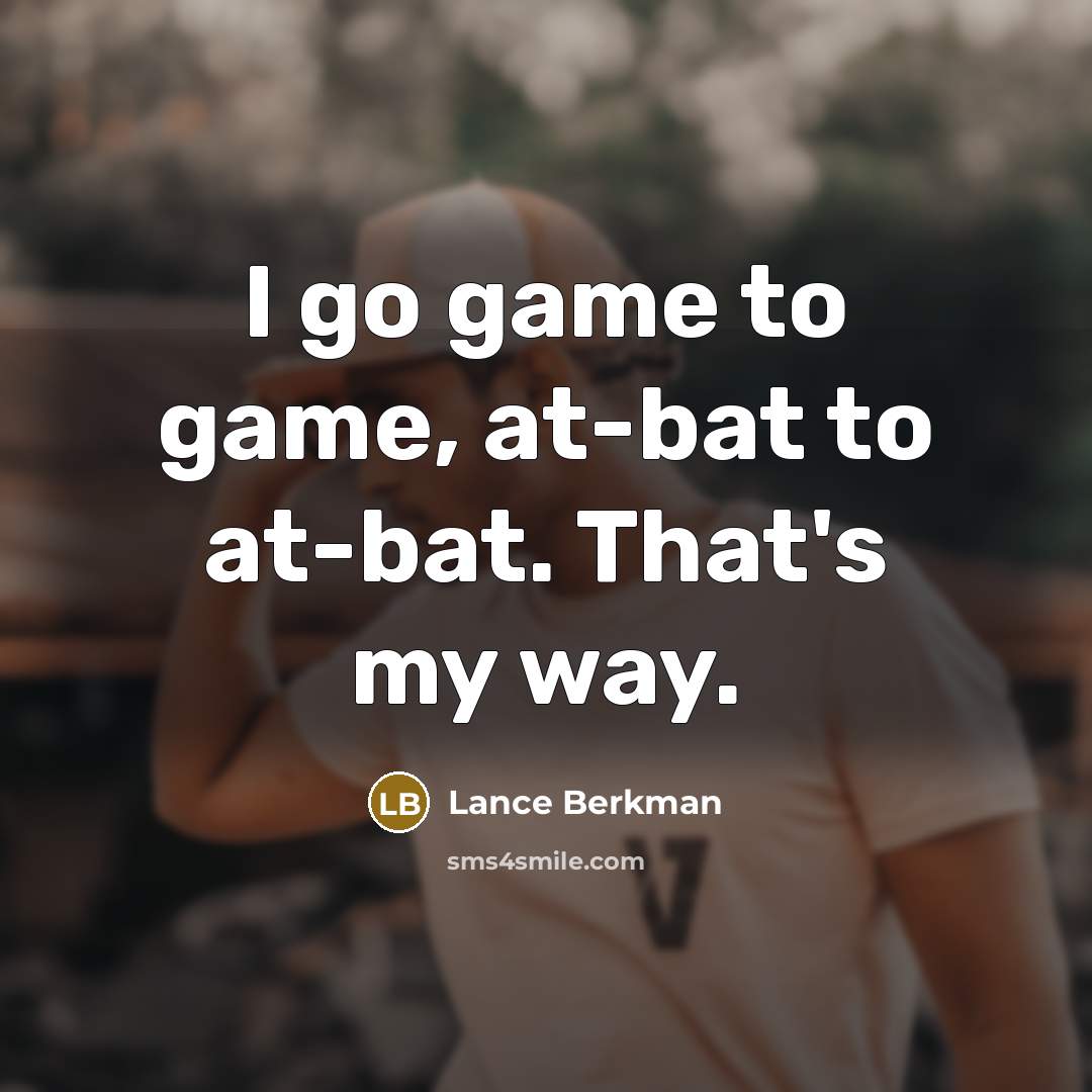 “I go game to game, at-bat to at-bat. That's my way.” quote by Lance Berkman
