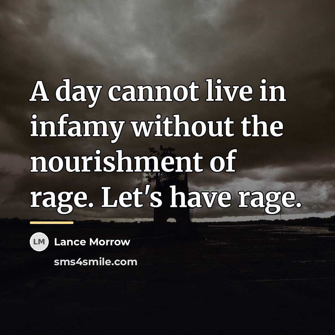 “A day cannot live in infamy without the nourishment of…” quote by Lance Morrow
