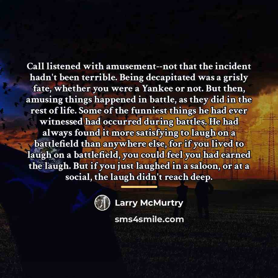 “Call listened with amusement--not that the incident hadn't been terrible.…” quote by Larry McMurtry