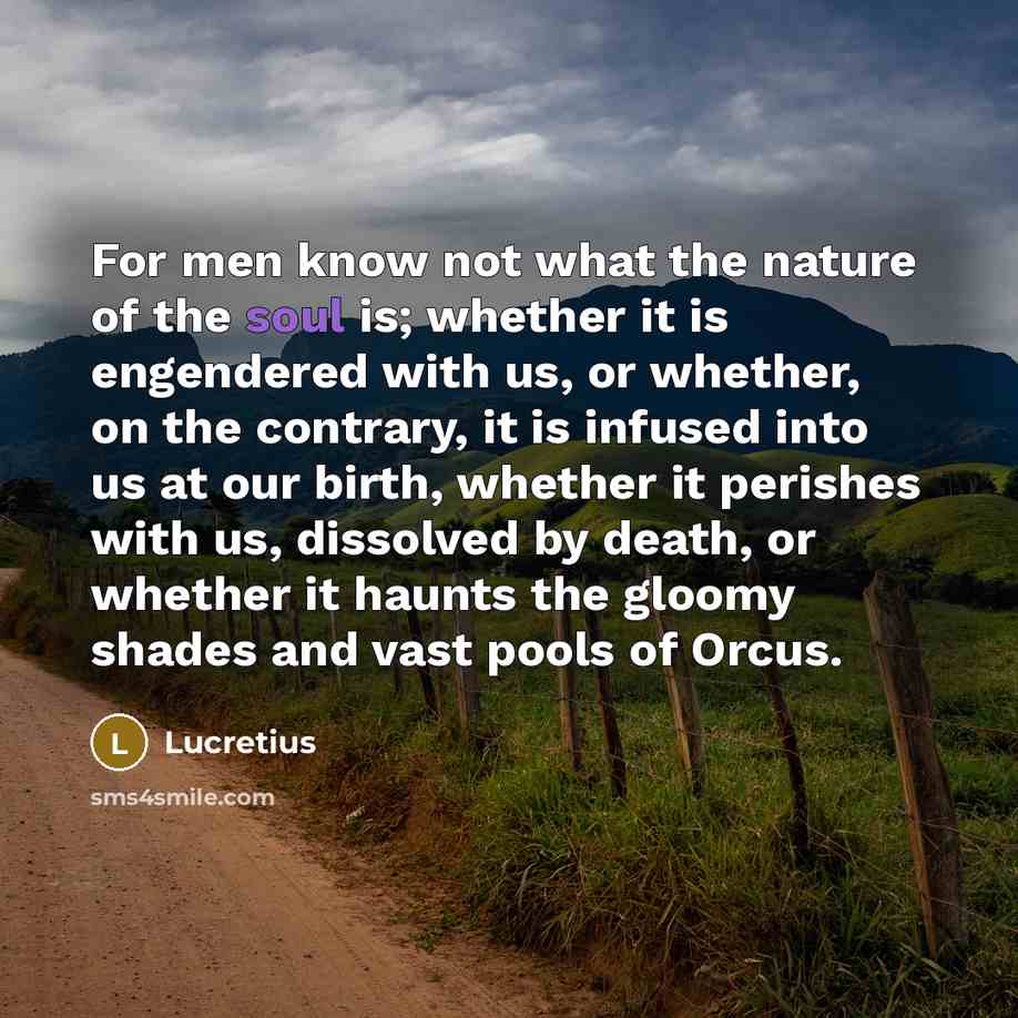 “For men know not what the nature of the soul…” quote by Lucretius