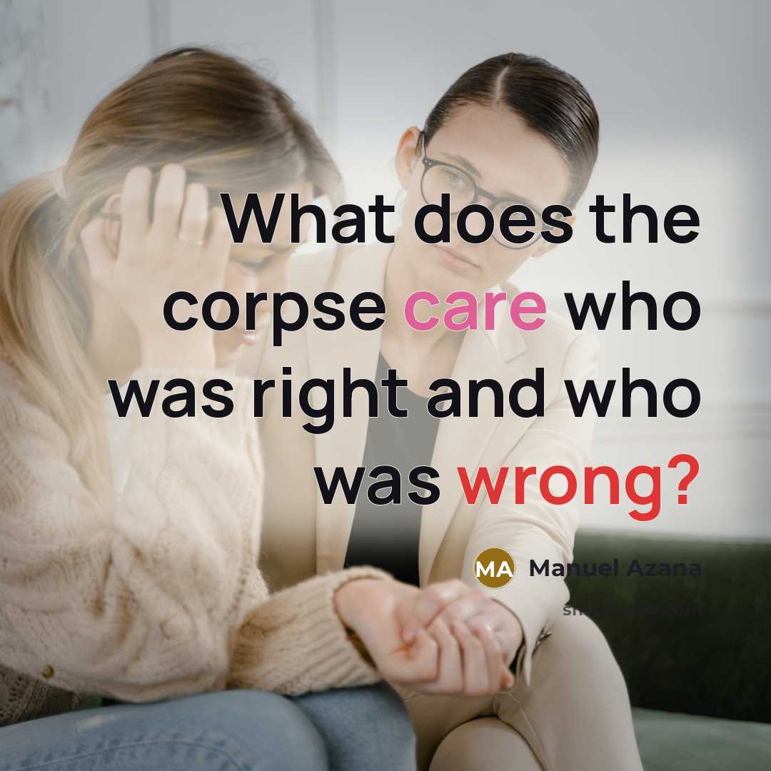 “What does the corpse care who was right and who…” quote by Manuel Azana