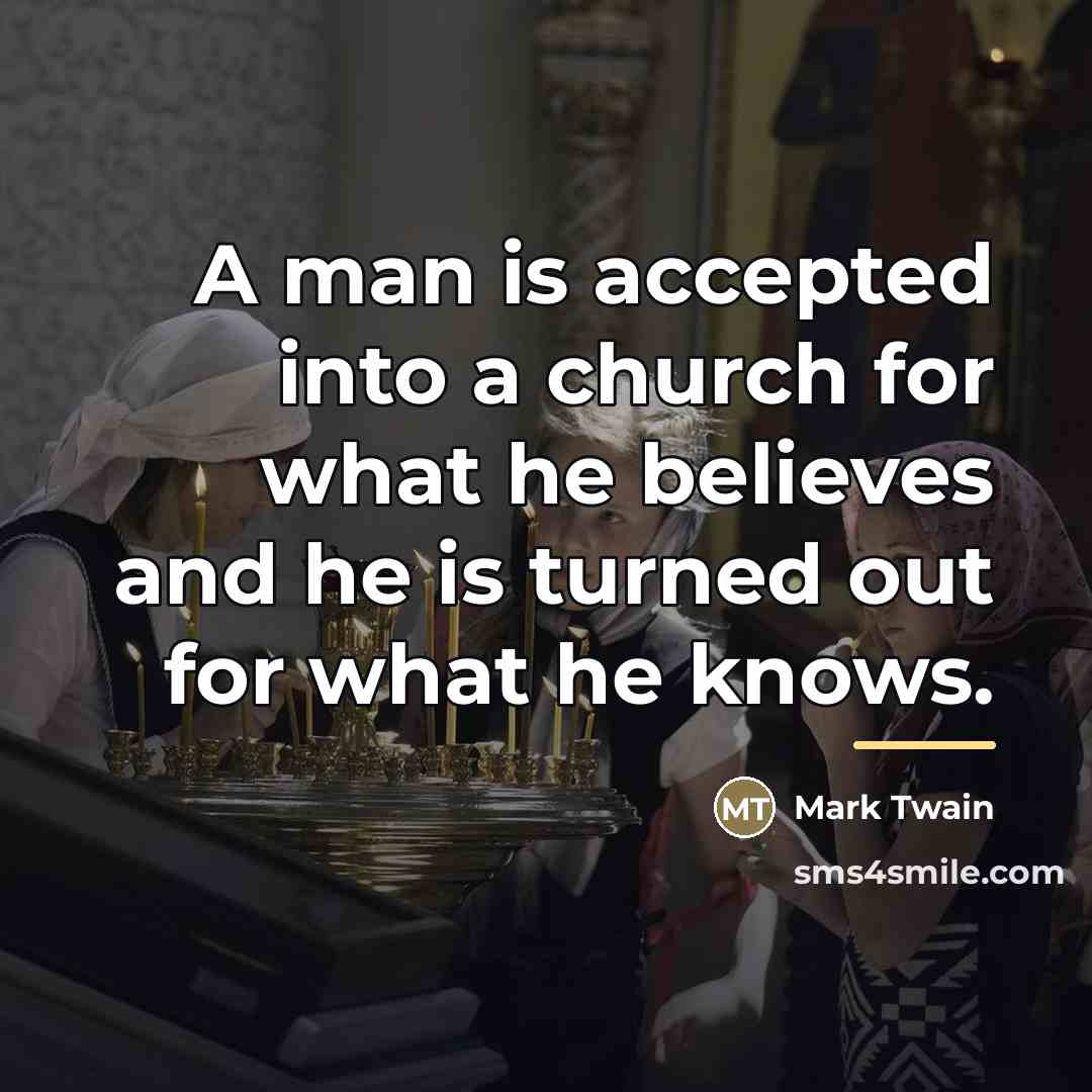 “A man is accepted into a church for what he…” quote by Mark Twain