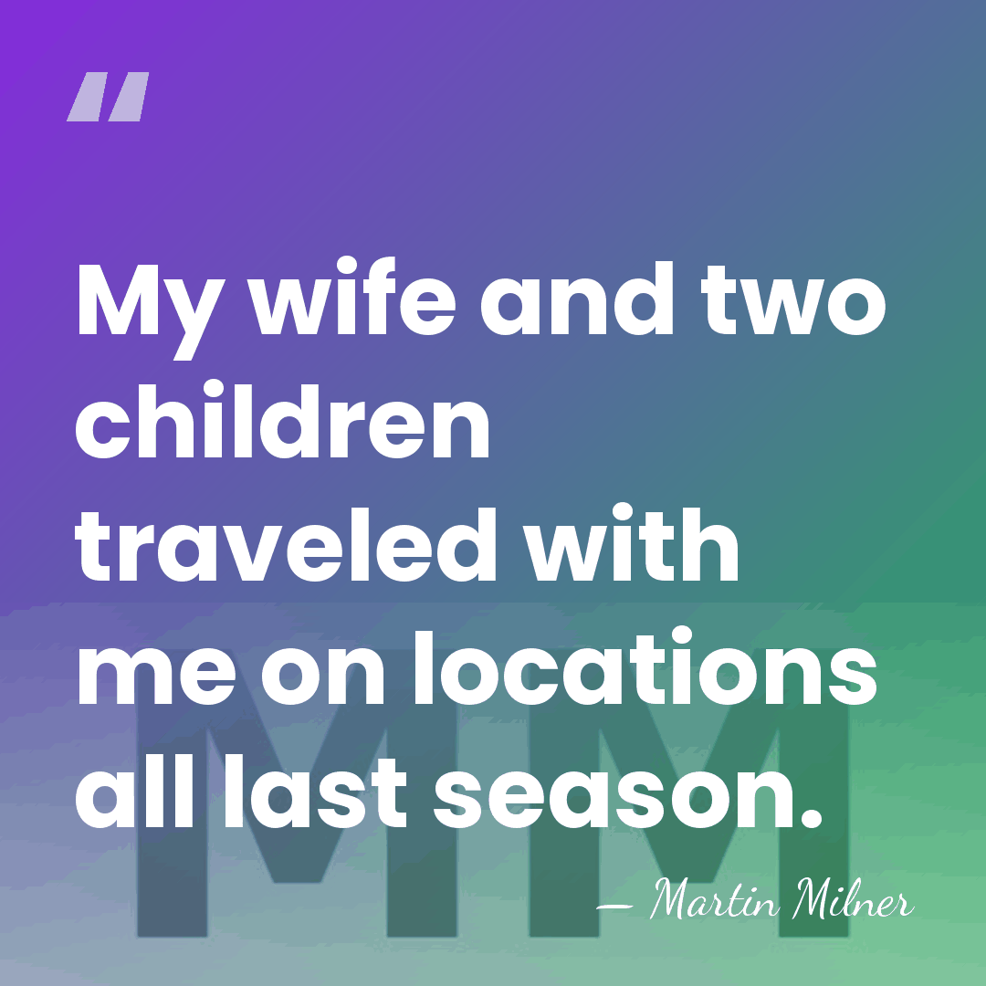 My wife and two children traveled with me on locations all last&hellip; - Martin Milner