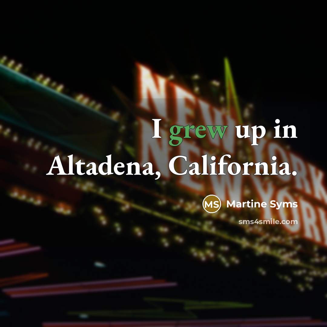 “I grew up in Altadena, California.…” quote by Martine Syms