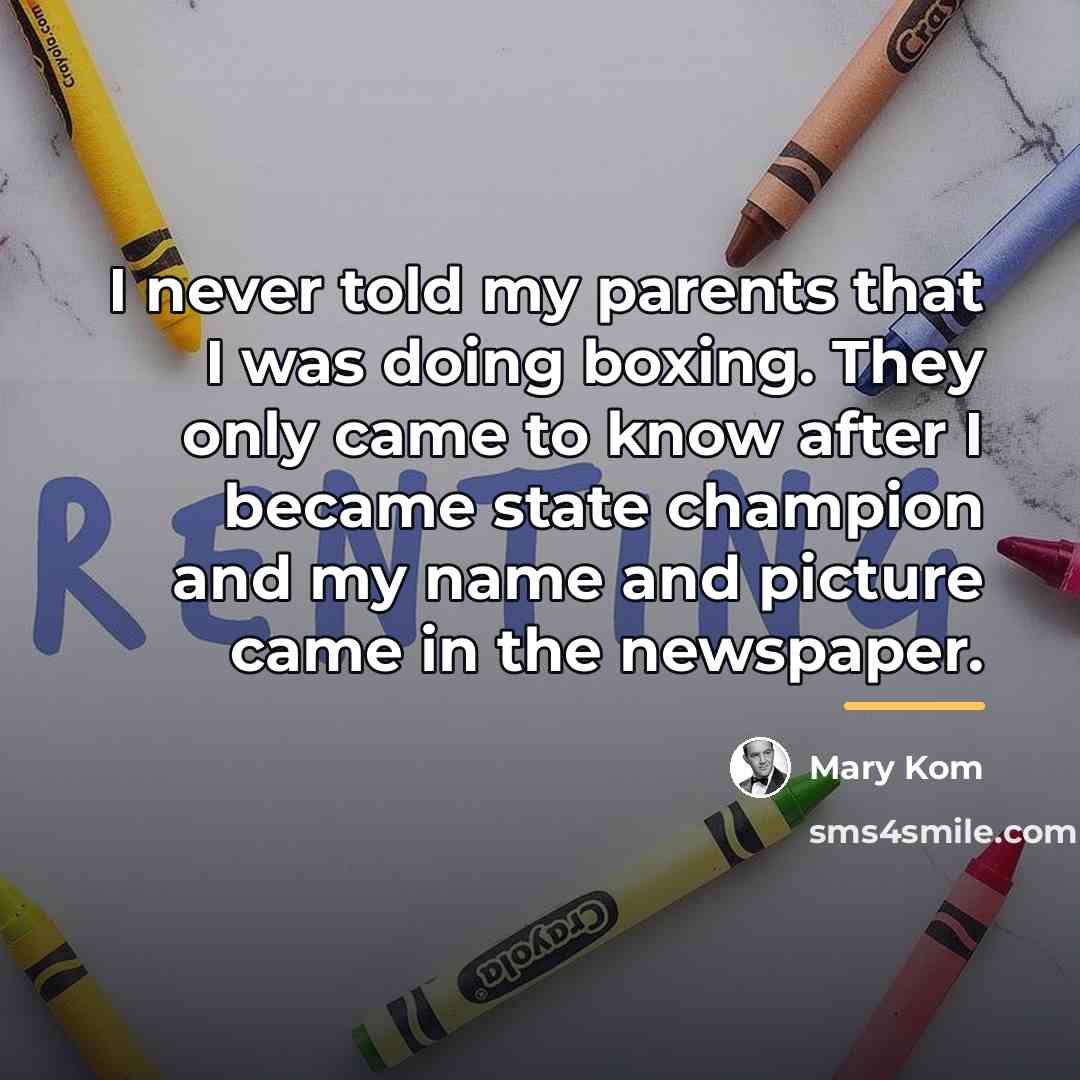 “I never told my parents that I was doing boxing.…” quote by Mary Kom